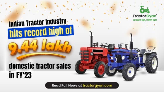 Indian Tractor Industry hits record high of 9.44 lakh domestic tractor sales in FY'23 image