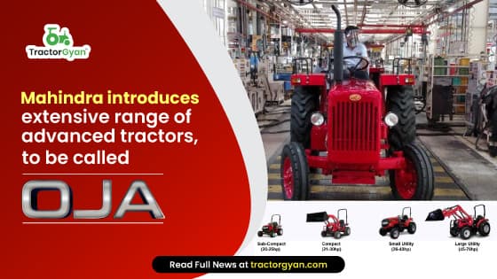 Mahindra introduces extensive range of advanced tractors, to be called OJA Mahindra introduces extensive range of advanced tractors, to be called OJA image