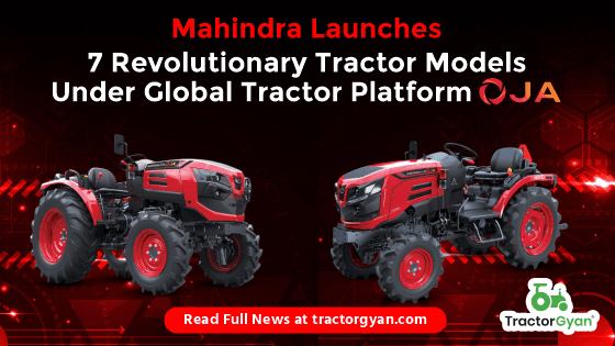 Mahindra Launches 7 OJA Tractors Models Under Global Tractor Platform image