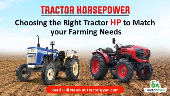 Tractor Horsepower: Choosing the Right Tractor HP to Match your Farming Needs