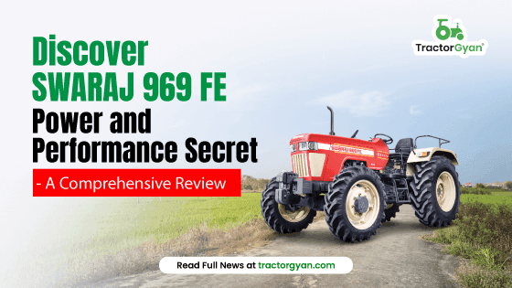 Discover Swaraj 969 FE Power and Performance Secret - A Comprehensive Review
