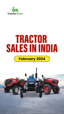 Tractor Sales in India - February 2024