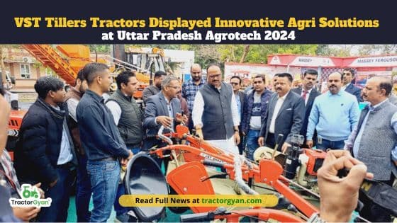VST Tillers Tractors Displayed Innovative Agri Solutions at Uttar Pradesh Agrotech 2024 VST Tillers Tractors Displayed Innovative Agri Solutions at Uttar Pradesh Agrotech 2024 image