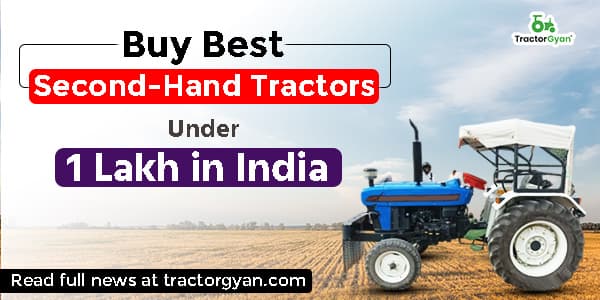 Buy Best Second-Hand Tractors Under 1 Lakh in India Buy Best Second-Hand Tractors Under 1 Lakh in India image