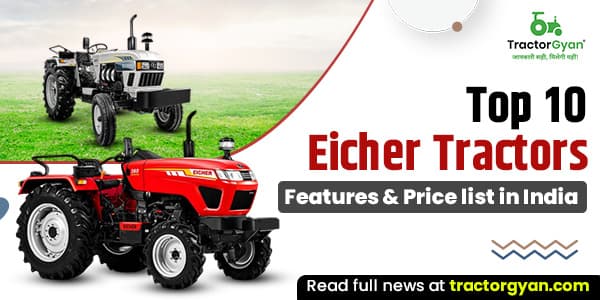 Top 10 Eicher Tractors Features & Price list in India image