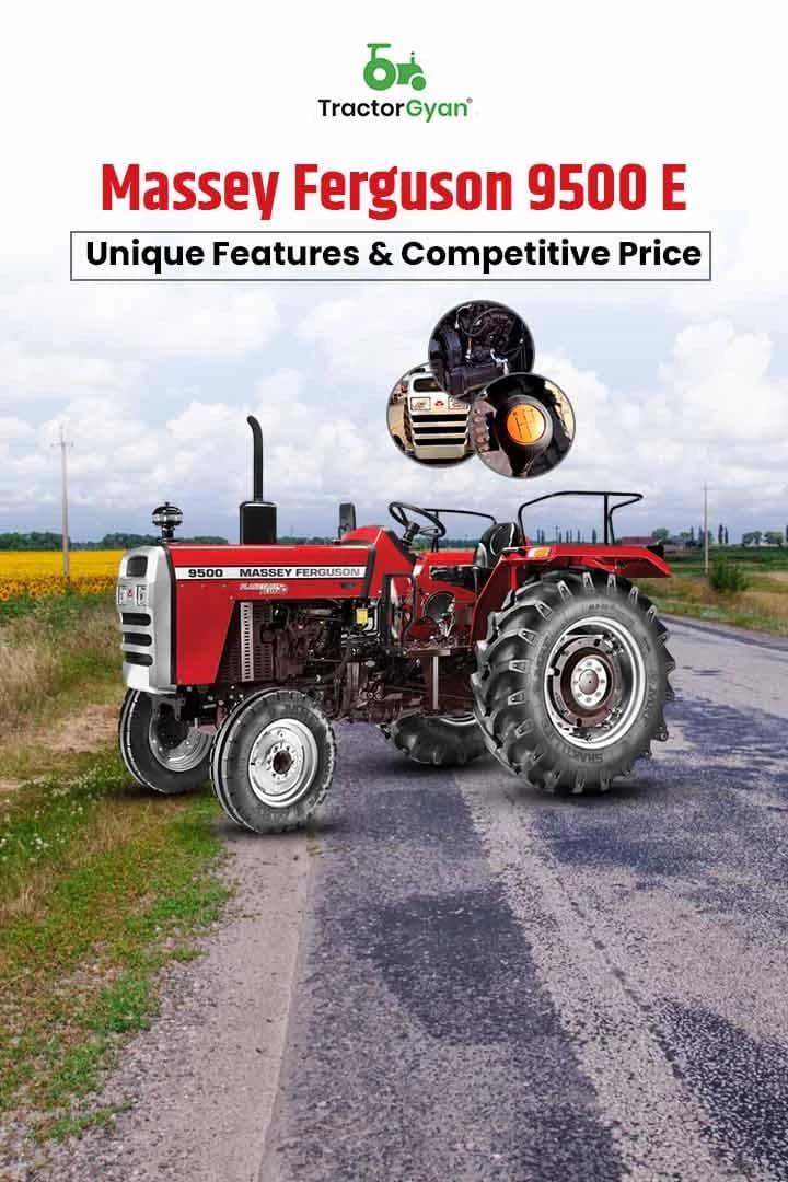 Massey Ferguson 9500 E Unique Features & Competitive Price