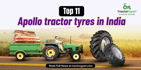 Top 11 Apollo Tractor Tyres in India