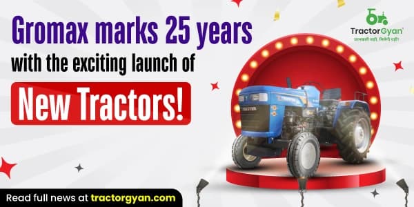 Gromax Marks 25 Years With the Exciting Launch of New Tractors