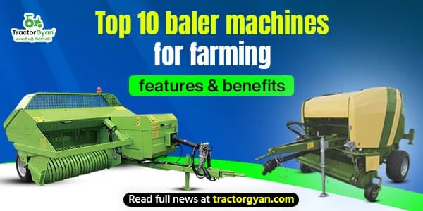 Top 10 Baler Machines for Farming: Features & benefits image