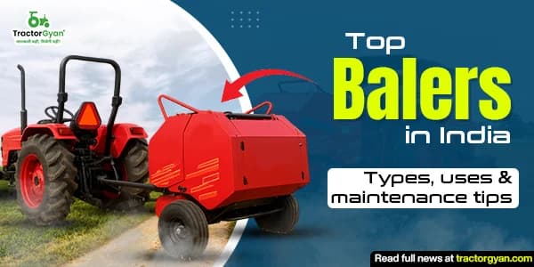 Top Balers in India Types, Uses & Maintenance Tips
