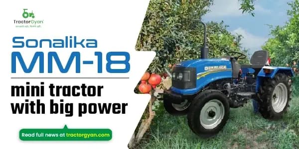 Sonalika MM-18 mini tractor with big power