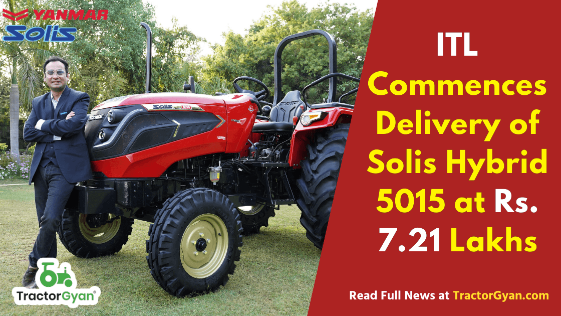 ITL Commences Delivery of Solis Hybrid 5015 - 1st Hybrid tractor with Fully Advanced Japanese Hybrid Technology at Rs. 7.21 Lakhs image