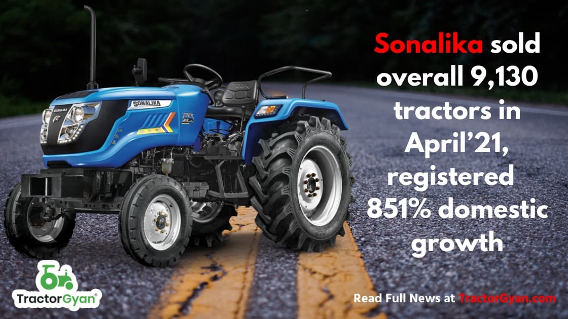 Sonalika sold overall 9,130 tractors in April’21, registered 851% domestic growth Sonalika sold overall 9,130 tractors in April’21, registered 851% domestic growth image
