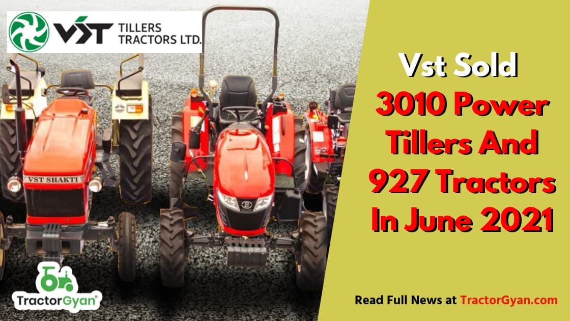 Vst Sold 3010 Power Tillers And 927 Tractors In June 2021 image