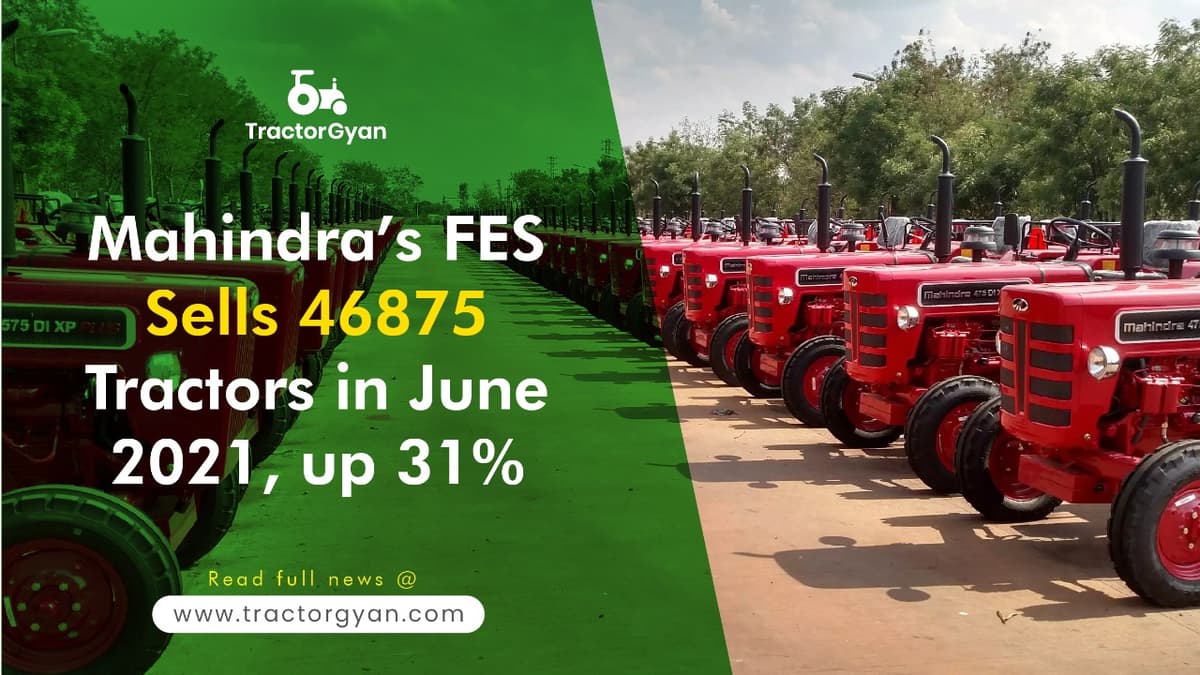 Mahindra’s FES Sells 46875 Tractors in June 2021, up 31% image