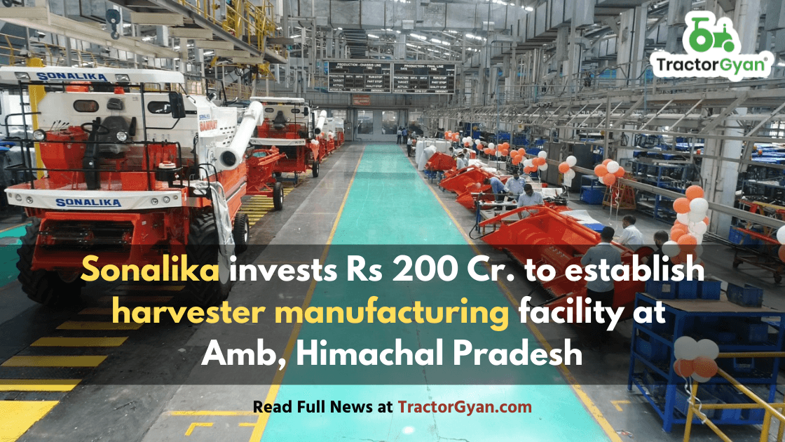 Sonalika invests Rs 200 Cr. to establish harvester manufacturing facility at Amb, Himachal Pradesh Sonalika invests Rs 200 Cr. to establish harvester manufacturing facility at Amb, Himachal Pradesh image