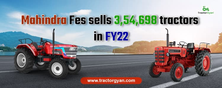 Mahindra Fes sells 3,54,698 tractors in FY22 image