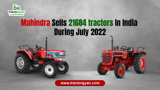 Mahindra Sells 21684 tractors In India During July 2022 image