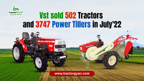Vst sold 502 Tractors and 3747 Power Tillers in July'22 image