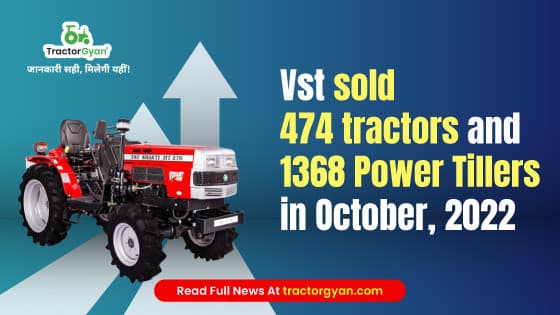 Vst sold 474 Tractors and 1368 Power Tillers in October, 2022 image