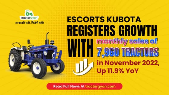 Escorts Kubota registers growth with monthly sales of 7,960 tractors in November 2022, Up 11.9% YoY Escorts Kubota registers growth with monthly sales of 7,960 tractors in November 2022, Up 11.9% YoY image