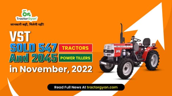 Vst sold 547 tractors and 2045 power tillers in November, 2022 image