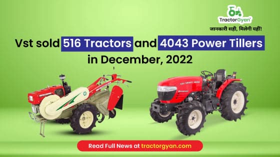 Vst sold 516 Tractors and 4043 Power Tillers in December, 2022 Vst sold 516 Tractors and 4043 Power Tillers in December, 2022 image