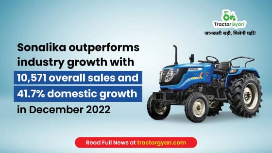 Sonalika outperforms industry growth with 10,571 overall sales and 41.7% domestic growth in December 2022 image