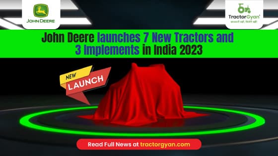 John Deere Launches 7 New Tractors and 3 Implements in India 2023 image