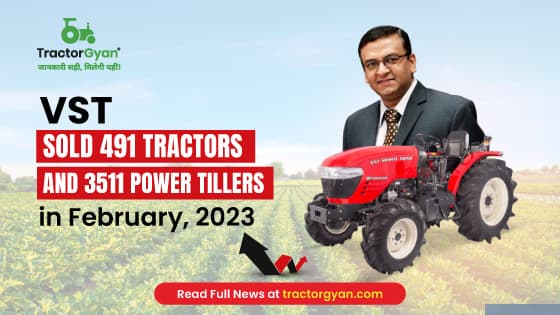 Vst sold 491 Tractors and 3511 Power Tillers in February, 2023 image