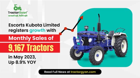 Escorts Kubota Limited registers growth with monthly sales of 9,167 tractors in May 2023, Up 8.9% YOY Escorts Kubota Limited registers growth with monthly sales of 9,167 tractors in May 2023, Up 8.9% YOY image