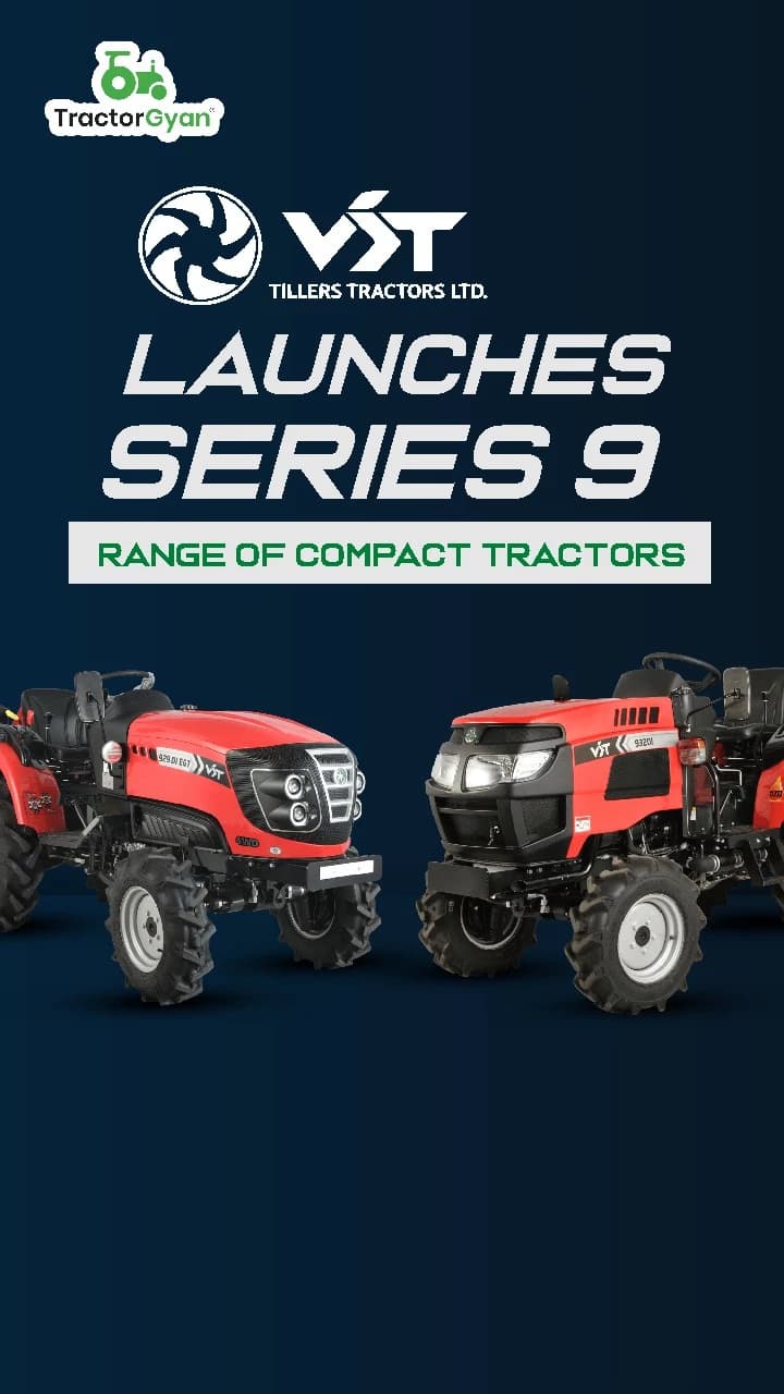 Vst Series 9 Most Advanced 6 Compact Tractor Models Launches in India Vst Series 9 Most Advanced 6 Compact Tractor Models Launches in India
