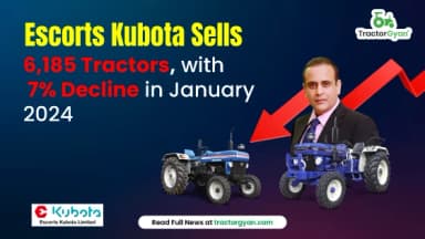 Escorts Kubota Sells 6,185 Tractors, with 7% Decline in January 2024 Escorts Kubota Sells 6,185 Tractors, with 7% Decline in January 2024