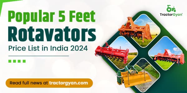 Popular 5 Feet Rotavators Price List in India 2025-2026: Features and Benefits Popular 5 Feet Rotavators Price List in India 2025-2026: Features and Benefits image