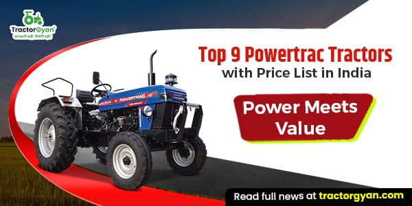 Powertrac Tractor Price List in India 2025-2026 | Features and Benefits Powertrac Tractor Price List in India 2025-2026 | Features and Benefits image