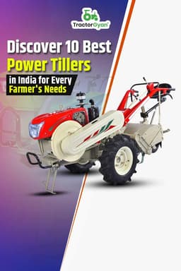 Discover 10 Best Power Tillers in India for Every Farmer's Needs Discover 10 Best Power Tillers in India for Every Farmer's Needs