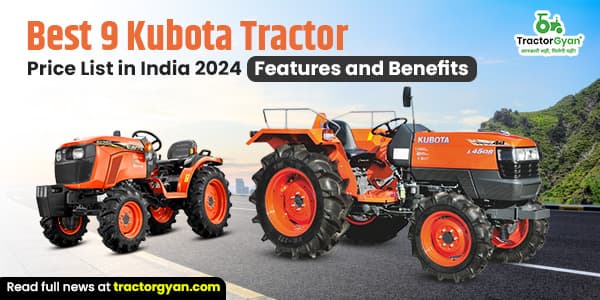 Best 9 Kubota Tractor Price List in India 2025-2026 | Features and Benefits Best 9 Kubota Tractor Price List in India 2025-2026 | Features and Benefits image