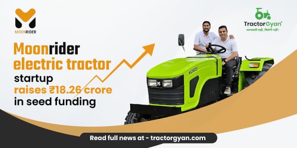 Moonrider Electric Tractor Startup Raises Rs 18.26 Crore in Seed Funding Moonrider Electric Tractor Startup Raises Rs 18.26 Crore in Seed Funding image