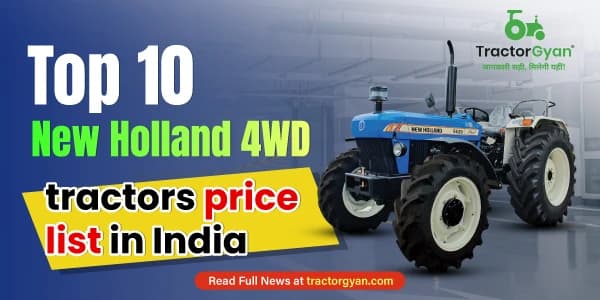 Top 10 New Holland 4WD Tractors Price List in India Top 10 New Holland 4WD Tractors Price List in India image