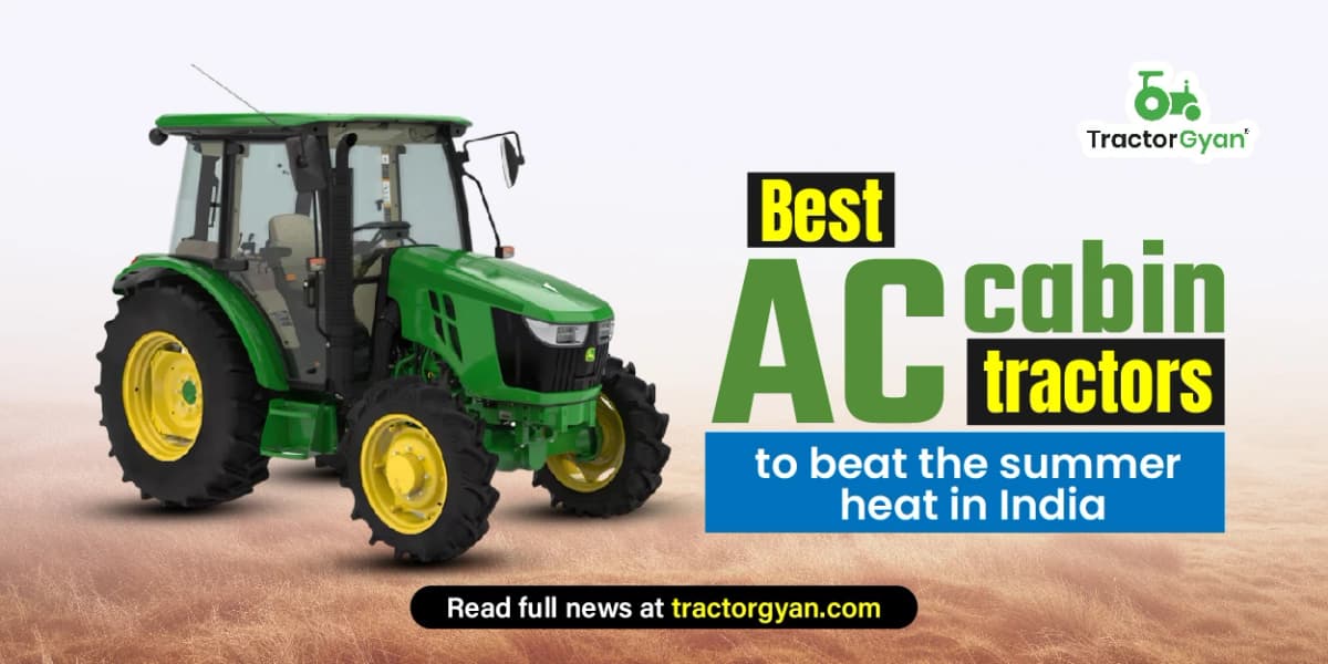 Best AC Cabin Tractors to Beat the Summer Heat in India 2025-2026 Best AC Cabin Tractors to Beat the Summer Heat in India 2025-2026 image