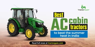 Best AC Cabin Tractors to Beat the Summer Heat in India 2025-2026 Best AC Cabin Tractors to Beat the Summer Heat in India 2025-2026