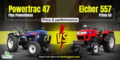 Powertrac 47 Plus Powerhouse vs Eicher 557 Prima G3 – Price & performance compared Powertrac 47 Plus Powerhouse vs Eicher 557 Prima G3 – Price & performance compared