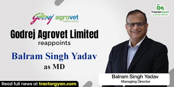 Godrej Agrovet Limited Reappoints Balram Singh Yadav as MD Godrej Agrovet Limited Reappoints Balram Singh Yadav as MD image