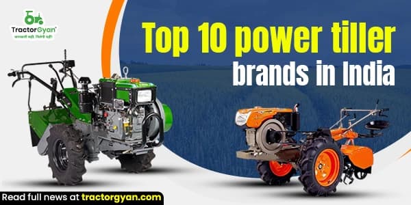 Top 10 Power Tiller Brands in India Top 10 Power Tiller Brands in India image