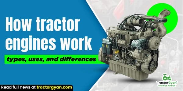 How Tractor Engines Work: Types, Uses, and Differences How Tractor Engines Work: Types, Uses, and Differences image