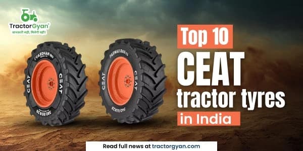 Top 10 CEAT tractor tyres in India Top 10 CEAT tractor tyres in India image