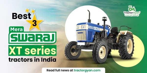Best 3 Swaraj XT series tractors in India - price list and features Best 3 Swaraj XT series tractors in India - price list and features image