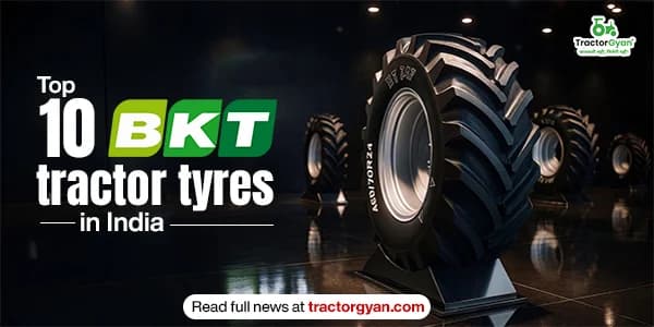 Top 10 BKT tractor tyres in India: Price list and features Top 10 BKT tractor tyres in India: Price list and features image