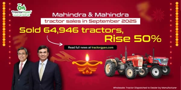 Mahindra Tractor Sales in September 2025: Sold 64,946 Tractors, Rise 50% Mahindra Tractor Sales in September 2025: Sold 64,946 Tractors, Rise 50% image