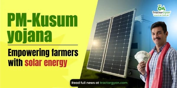 PM-KUSUM Yojana: Empowering farmers with solar energy PM-KUSUM Yojana: Empowering farmers with solar energy image